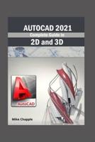 AutoCAD 2021 : Complete Guide in 2D and 3D