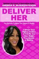Deliver Her: The Pathway To Make Your Dream A Reality