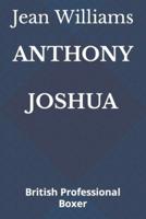 ANTHONY JOSHUA: British Professional Boxer