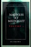 Madness at Midnight Volume 2: Short Stories of Horror, Science Fiction and Suspense