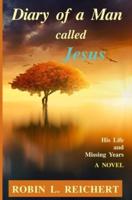Diary of a Man called Jesus: His Life and Missing Years
