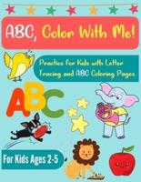 ABC, Color With Me!: Letter Tracing Practice and ABC Coloring Pages for Kids