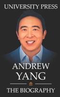 Andrew Yang Book: The Biography of Andrew Yang