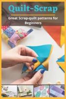 Quilt-Scrap: Great Scrap-quilt patterns for Beginners