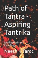 Path of Tantra - Aspiring Tantrika: Igniting the fire of knowledge