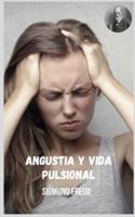 Angustia y vida pulsional: Temas variados del psicoanálisis desde la óptica de Sigmund Freud.