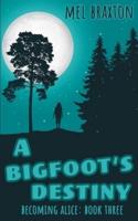 A Bigfoot's Destiny