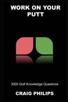 Work on your Putt: 3000 Golf Knowledge Questions