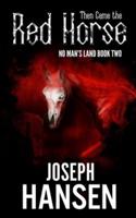Then Came The Red Horse: No Man's Land Book 2