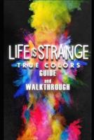 Life is Strange : True Colors Guide & Walkthrough: Tips - Tricks - And More!