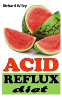 ACID REFLUX DIET: All You Need To Know About Acid Reflux Diet