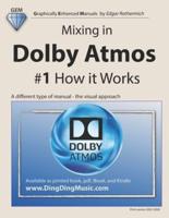 Mixing in Dolby Atmos - #1 How it Works: A different type of manual - the visual approach