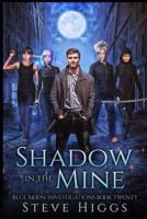 Shadow in the Mine: Blue Moon Investigations Book 20