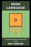 Irish Language Vocabulary Builder: Intermediate Level