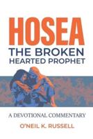 Hosea: The Broken Hearted Prophet: A Devotional Commentary