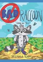 Bad Raccoon : Show and Tell