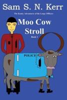 Moo Cow Stroll: The Kooky Adventures of the Loopy Officers