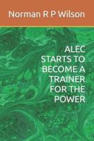 Alec Starts to Become a Trainer for the Power