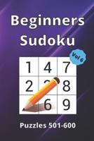 Beginner Sudoku: 100 Large Print Puzzle Book For All Ages.: Puzzles 501-600 / Volume 6