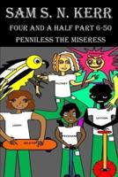 Four and a Half Part 6-50: Penniless The Miseress