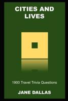 Cities and Lives: 1900 Travel Trivia Questions