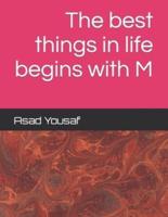 The best things in life begins with M