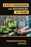 Easy Gardening For Beginners At Home
