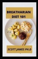 Breatharian Diet 101 : Sequences To Breatharian Diet