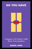 Do you have a Degree in Film History? 2460 Movie Trivia Questions