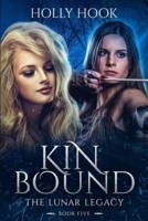 Kin Bound: The Lunar Legacy, Book Five
