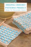 Amazing Crochet Patterns Project: Ideas To Decorate Items: Amazing Crochet Patterns Project