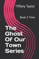 The Ghost Of Our Town Series