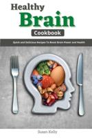 Healthy Brain Cookbook: Quick and Delicious Recipes to Boost Brain Power and Health