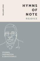 Hymns Of Note - Rejoice: Stories, Inspiration & Devotionals