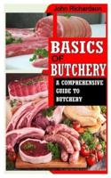 BASICS OF BUTCHERY: A Comprehensive Guide To Butchery