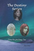 The Destiny Series: Volume One of the Destiny Series Dreams Demons Dawnings