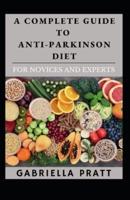 A Complete Guide To Anti-Parkinson Diet For Novices And Experts