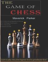 The game of chess: Learn to play chess from beginner level to grandmaster level