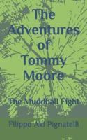 The Adventures of Tommy Moore: The Muddball Fight