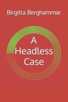 A Headless Case