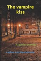 The vampire kiss: A love for eternity