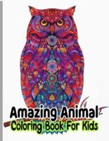 Amazing Animals Coloring Book For Kids Ages 4-12: Amazing for kids is a fun animal coloring book