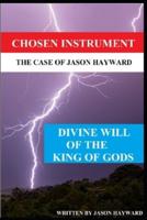 Divine Will of the King of Gods: Chosen instrument The case of Jason Hayward