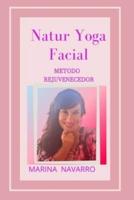 Natur Yoga Facial: Metodo Rejuvenecedor