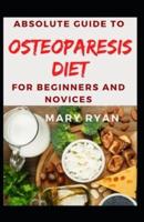 Absolute Guide To Osteoparesis Diet For Beginners and Novices