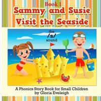 Sammy and Susie Visit the Seaside: A Phonics Storybook for Small Children