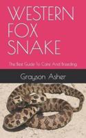 WESTERN FOX SNAKE: The Best Guide To Care And Breeding.