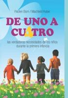 De Uno a Cuatro: Las verdaderas necesidades de los niños durante la primera infancia