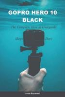 GoPro Hero 10 Black: The Complete How to Userguide (Beginner to Pro)