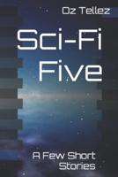 Sci-Fi Five: A Few Short Stories